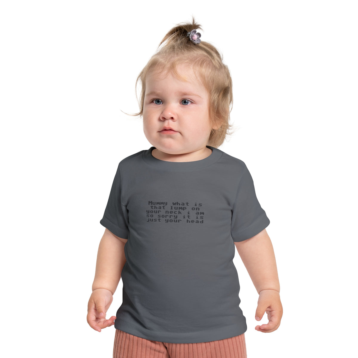 EST 2026 Baby Girl T-Shirt — "Mummy, What Is That Lump On Your Neck? I'm So Sorry, It's Just Your Head"