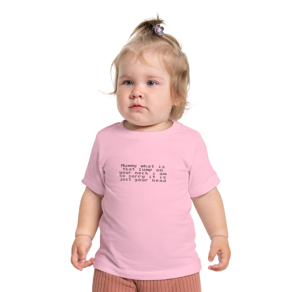 EST 2026 Baby Girl T-Shirt — "Mummy, What Is That Lump On Your Neck? I'm So Sorry, It's Just Your Head"