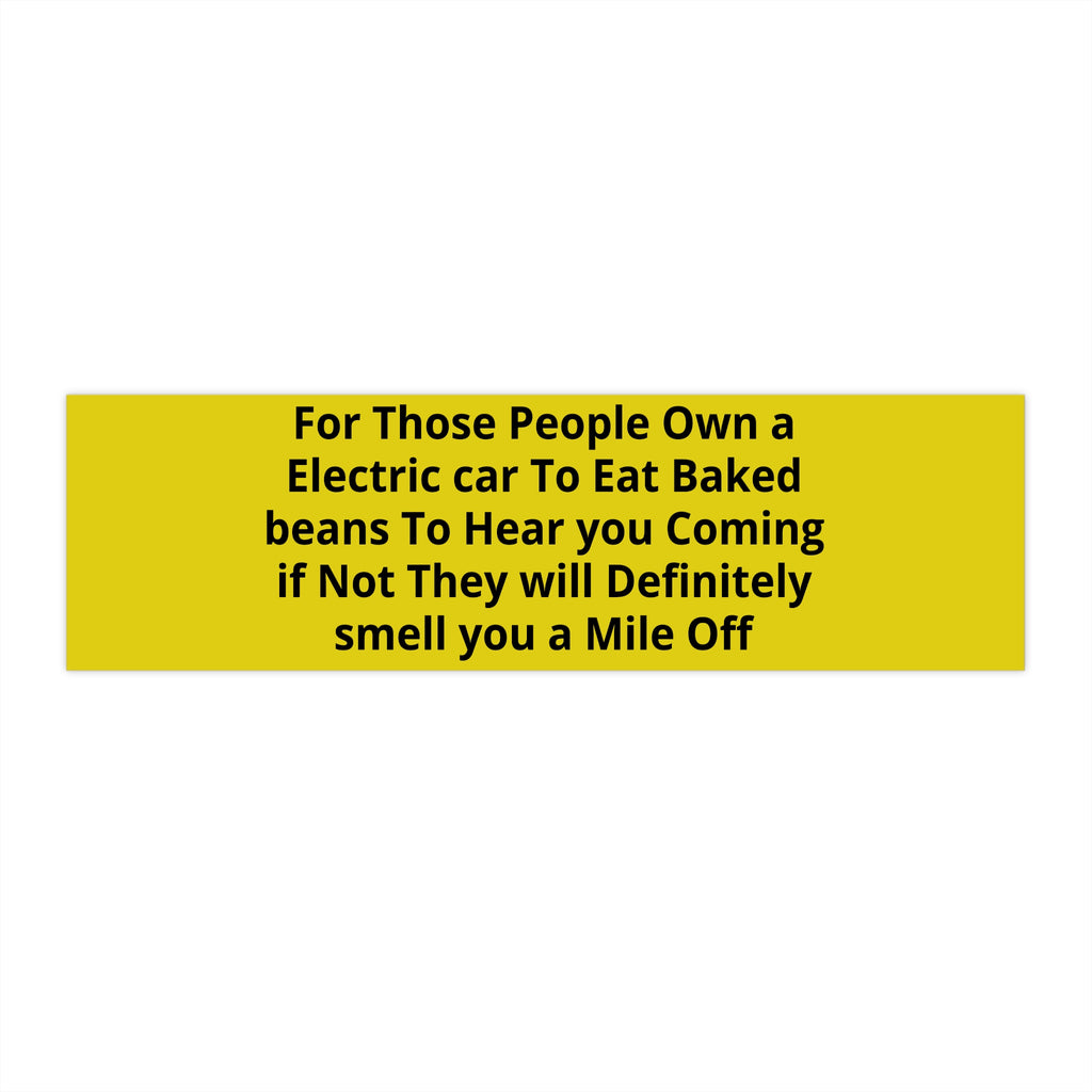 EST 2026 Funny Bumper Sticker — "Electric Car? Eat Baked Beans. They'll Hear You Coming!" Vinyl Car Decal