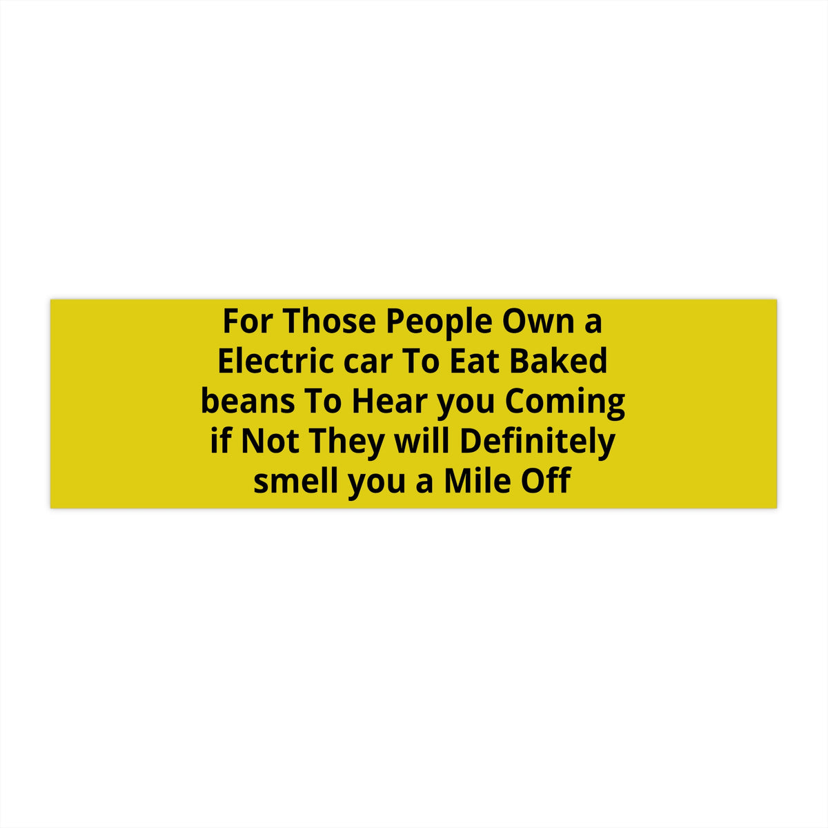 EST 2026 Funny Bumper Sticker — "Electric Car? Eat Baked Beans. They'll Hear You Coming!" Vinyl Car Decal