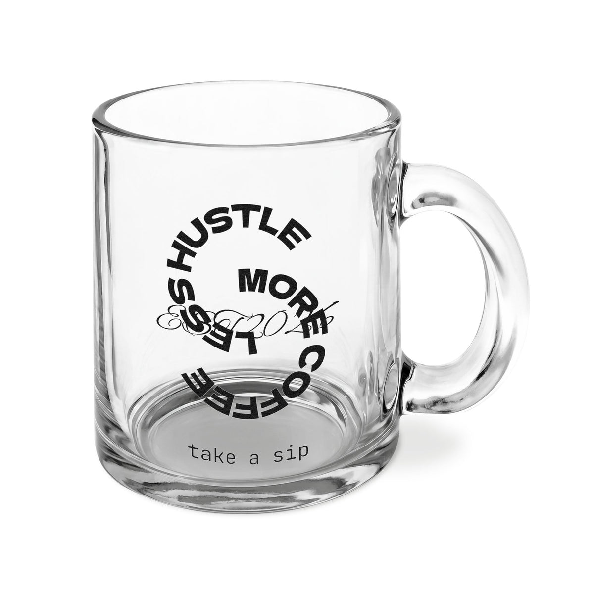 EST 2026 Glass Mug — "Hustle More Coffee" Clear 10oz Motivational Cup